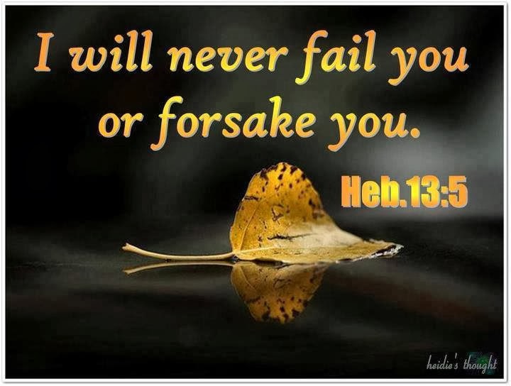 He Will Not Withdraw His Help and Support From Your Life Jesus+will+never+fail+you+or+forsake+you