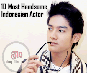 Top 10 Most Handsome Indonesian Actors Top 10 Most Handsome Indonesian Actors