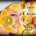 How to cleanse face Naturally, Fruits Cleanse Your Face, Natural Face Cleansers Fruits