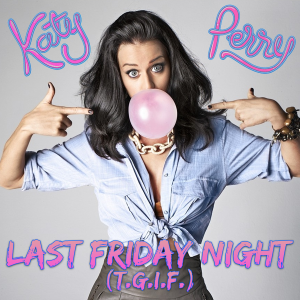 katy perry last friday night cover katy perry last friday night cover