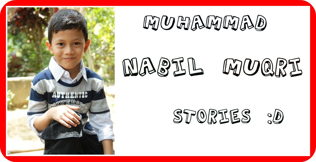 Muhammad Nabil Muqri Stories :D
