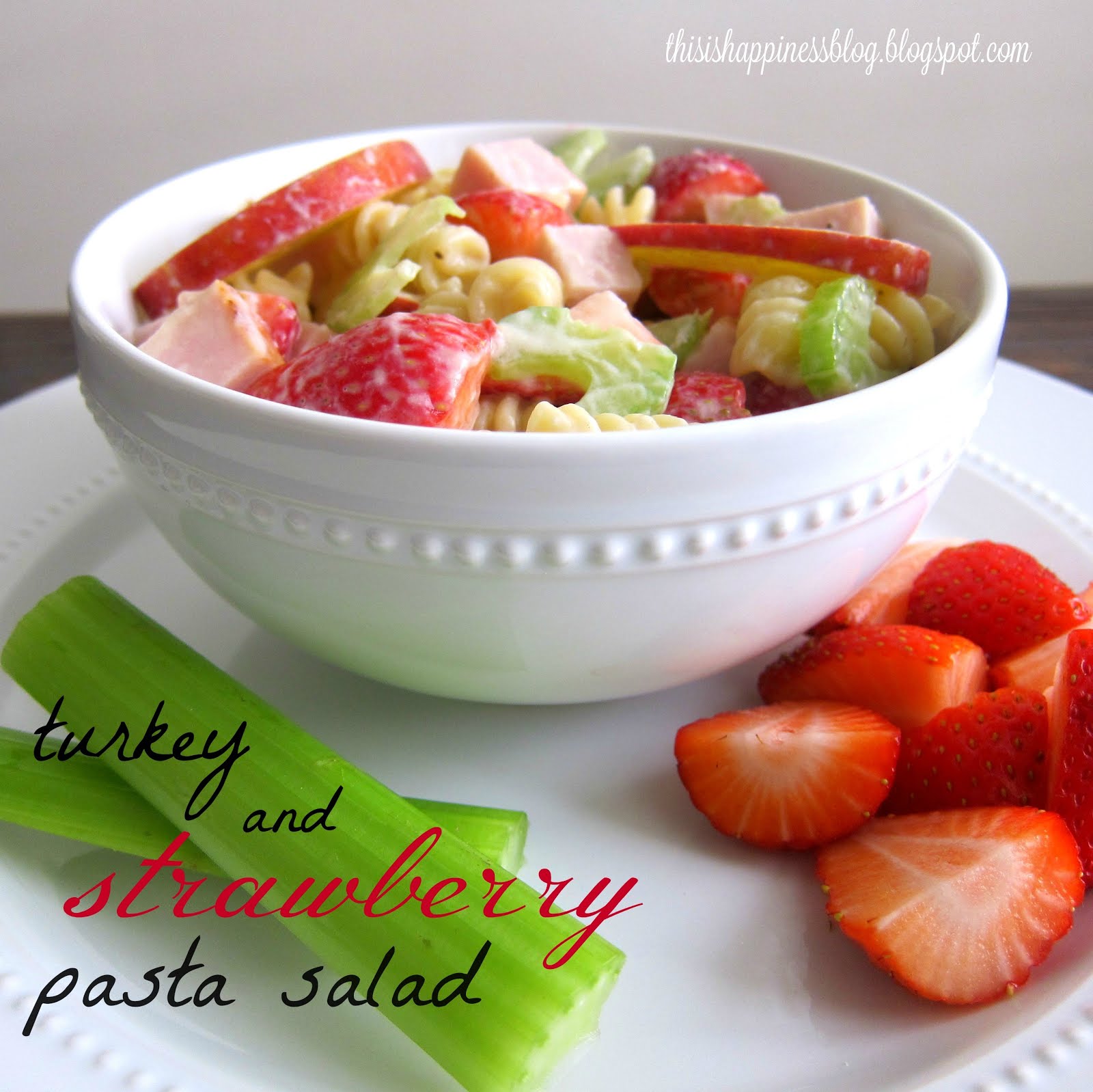 this is happiness turkey & strawberry pasta salad