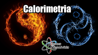 Calorimetria - capacidade térmica, calor específico e calor sensível