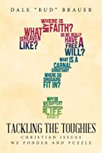 Tackling the Toughies- Christian Issues We Ponder and Puzzle