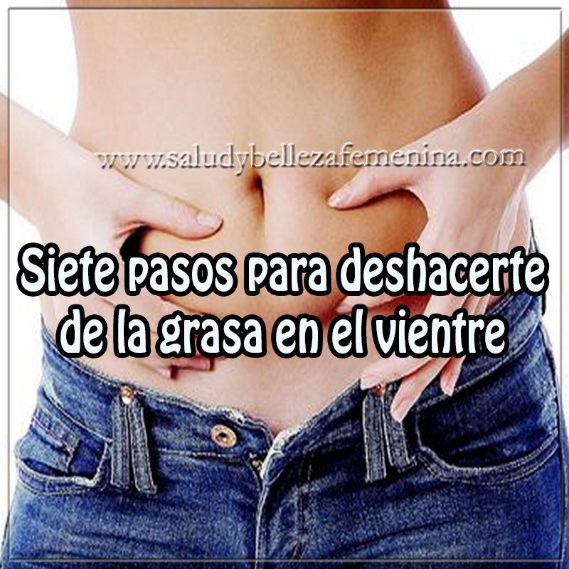 Siete pasos para deshacerte de la grasa en el vientre Dietas y nutrición, tips para perder peso, tips para quemagrasa, tips para adelgazar