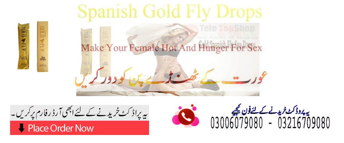 Spanish Gold Fly Sex Drops In Pakistan Lahore Karachi Islamabad Mobile 03006079080