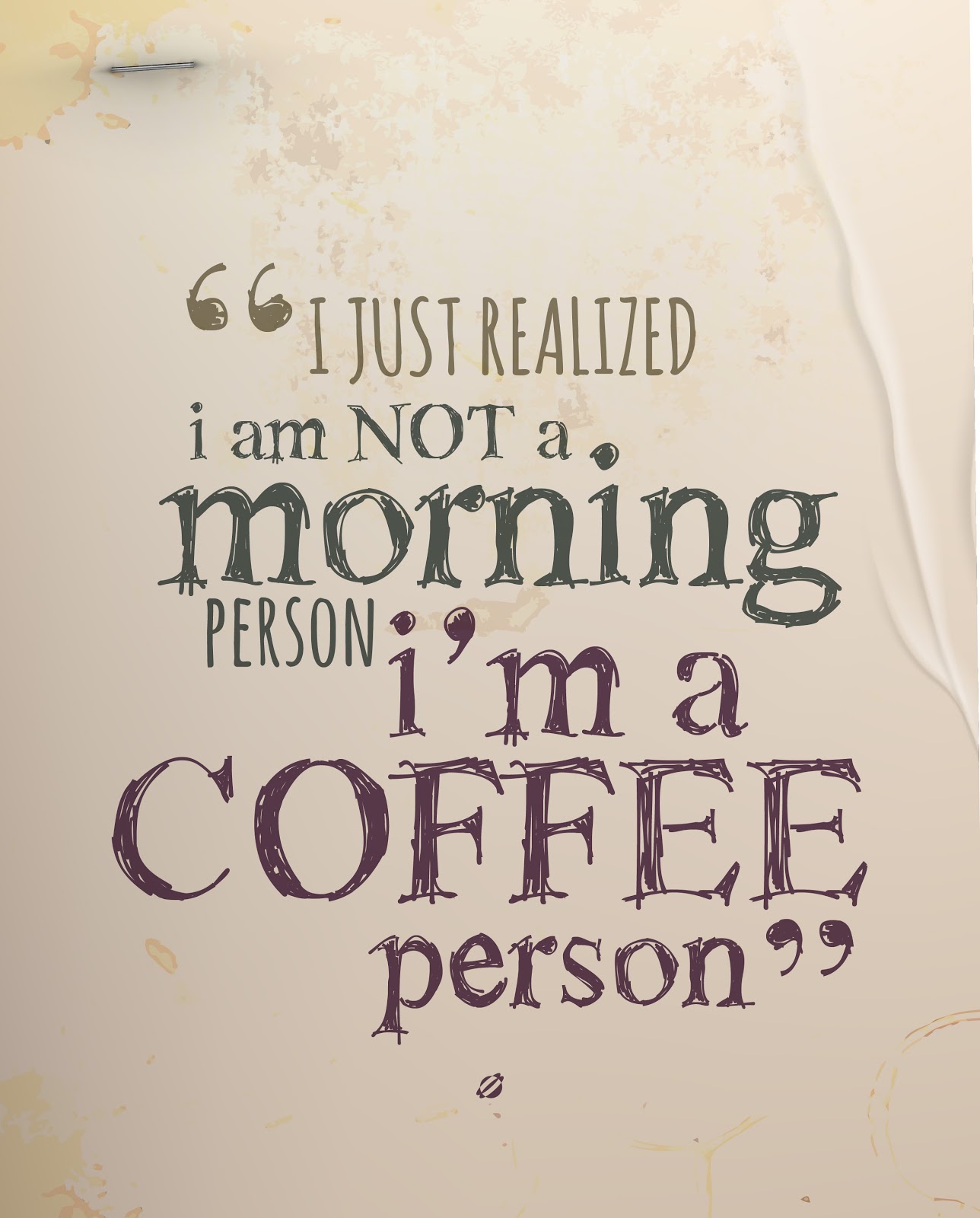 LostBumblebee ©2014 I am NOT a morning Person, I am A Coffee Person FREE PRINTABLE LostBumblebee ©2014 I am NOT a morning Person, I am A Coffee Person FREE PRINTABLE