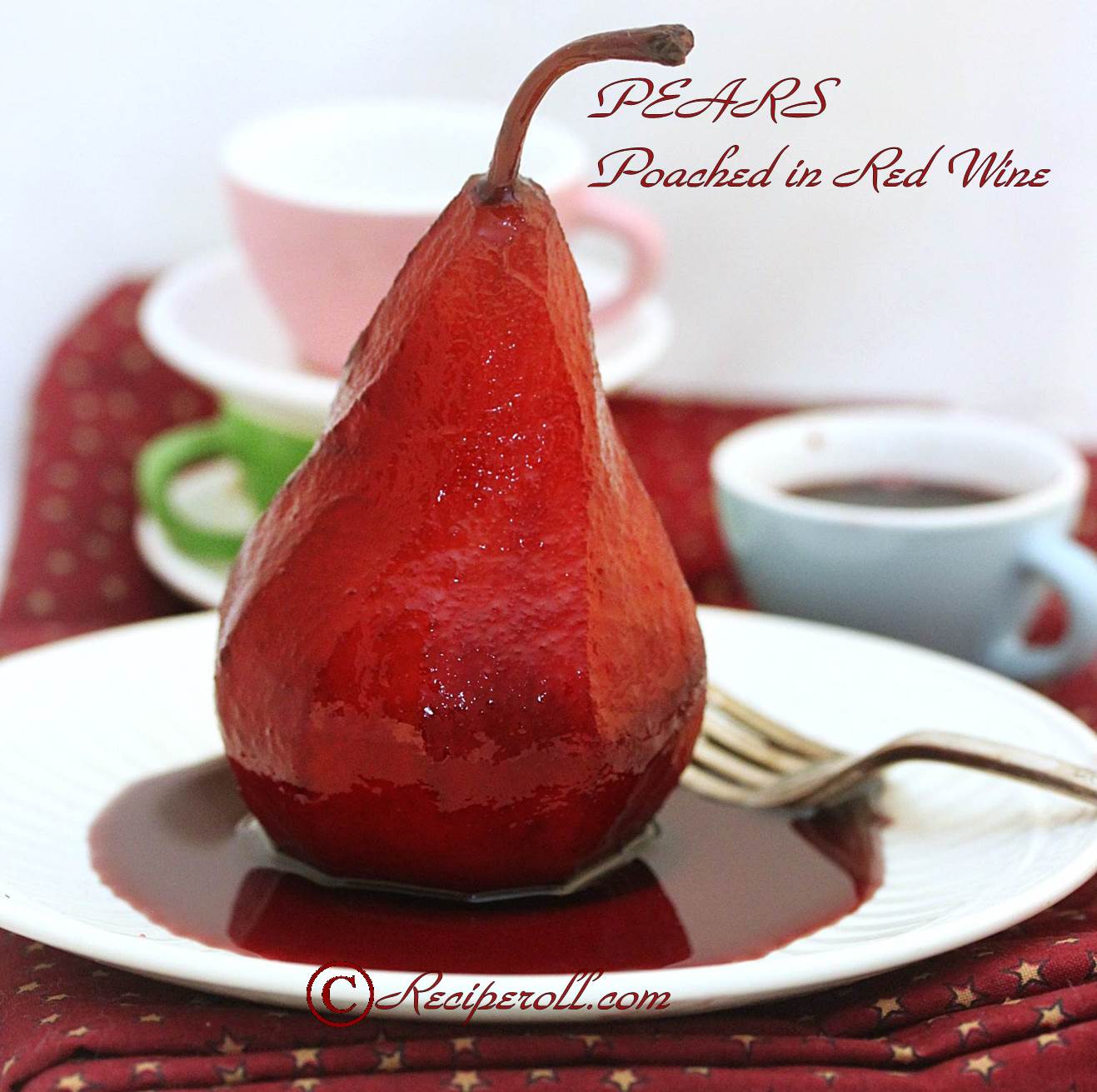 Poached Pears in Red Wine Pear Red Wine Dessert