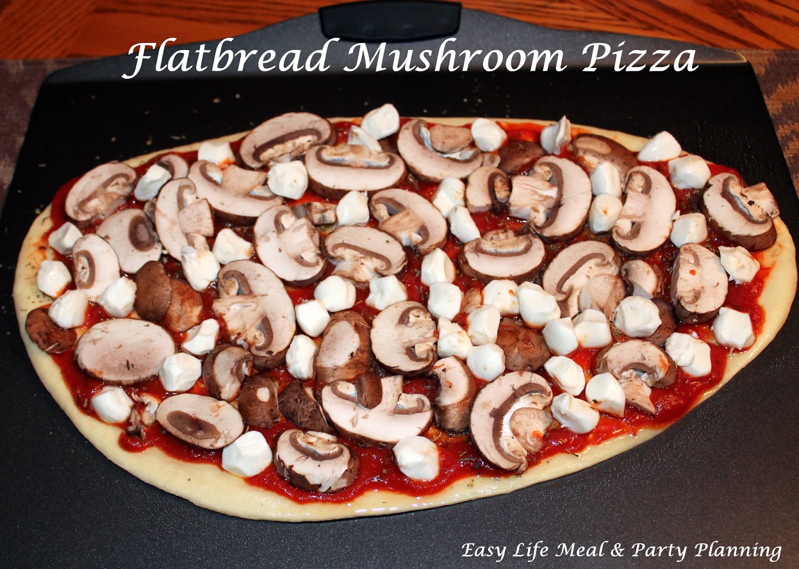 Easy Life Meal and Party Planning Flatbread Mushroom Pizza Drizzled