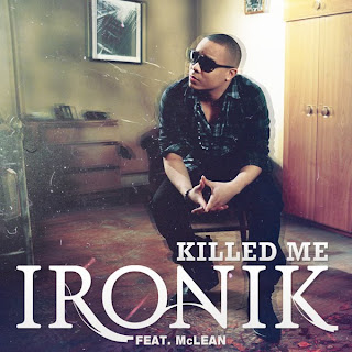 Ironik - Killed Me (ft. McLean) Lyrics