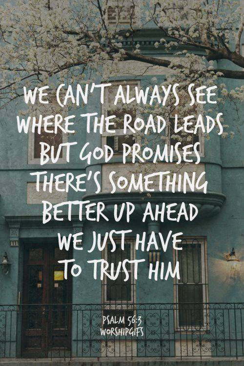 We can't always see where the road leads but God Promises There's