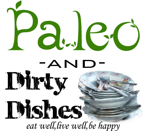 Paleo and Dirty Dishes!