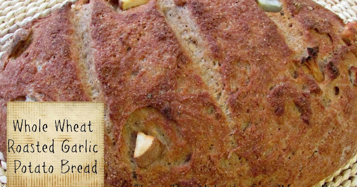 Whole Wheat Roasted Garlic and Potato Bread
