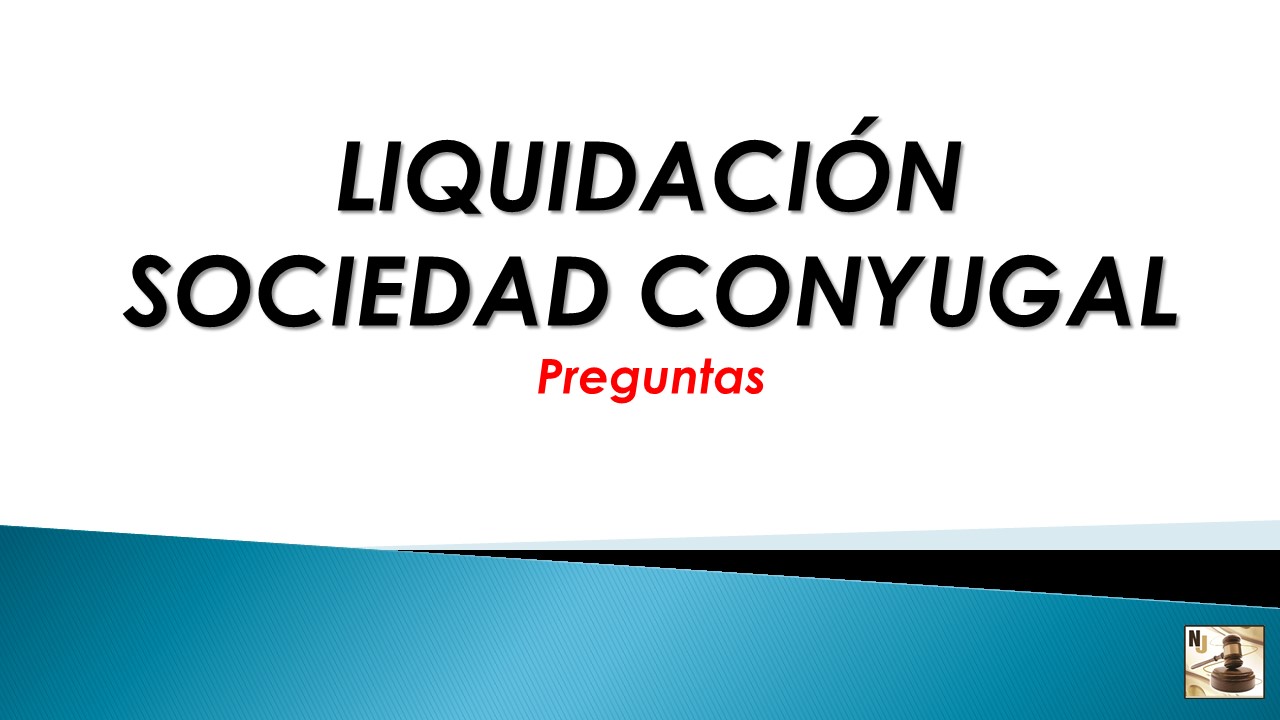 preguntas generales que es preguntas generales liquidaci 243 n de la sociedad conyugal preguntas generales que es preguntas generales liquidaci 243 n de la sociedad conyugal