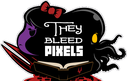 They Bleed Pixels They Bleed Pixels