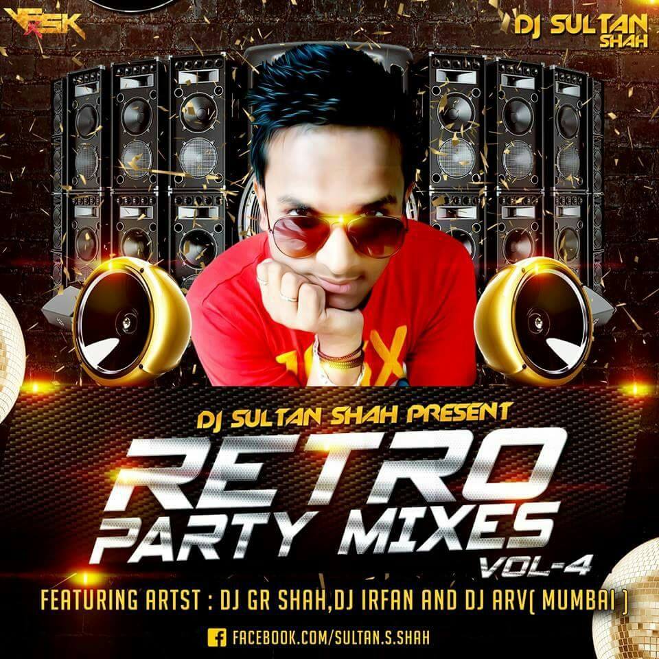 Retro Party Mixes Vol.4 Dj Sultan Shah Indian Dj Remix IDR