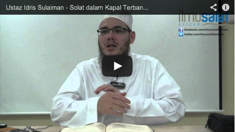 Ustaz Idris Sulaiman – Solat dalam Kapal Terbang Mengikut Kemampuan