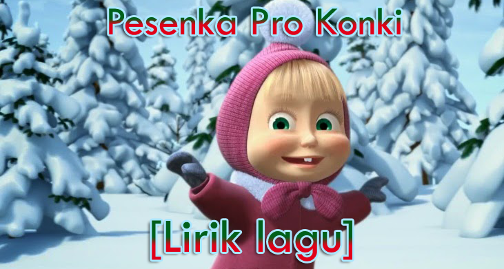lirik lagu masha pesenka pro konki
