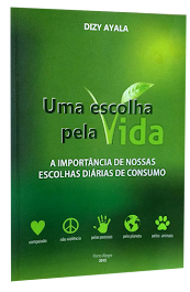 Livro UMA ESCOLHA PELA VIDA - DIZY AYALA - CLIQUE NA IMAGEM E ADQUIRA A VERSÃO E-BOOK NA AMAZON