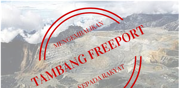 Mengembalikan Tambang Freeport Kepada Rakyat Mengembalikan Tambang Freeport Kepada Rakyat