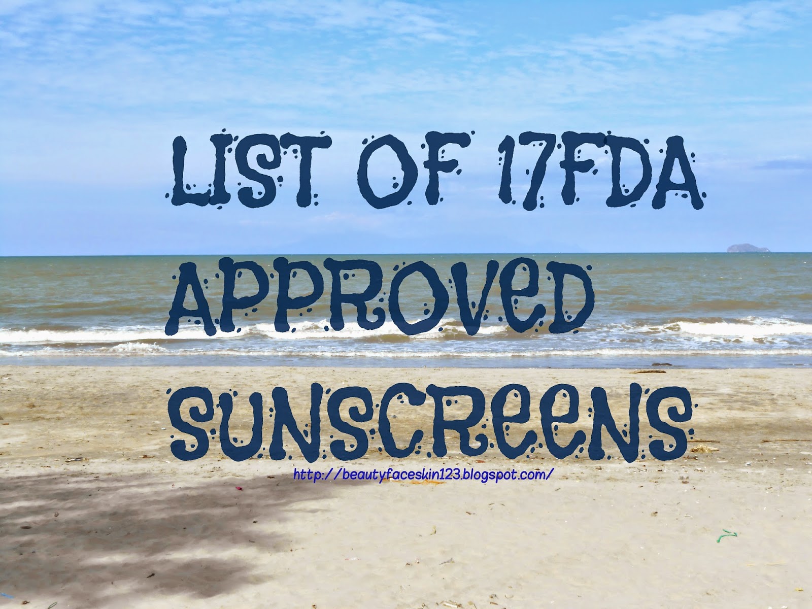 GREAT SKIN&LIFE LIST OF 17FDA APPROVED SUNSCREENS