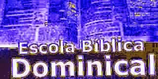 ESCOLA BIBLICA DOMINICAL