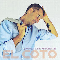 Jesús El Coto - presenta " Juguete de mi pasión”