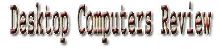 Desktop Computers Review