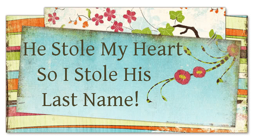 He Stole My Heart So I Stole His Last Name