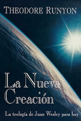 Theodore Runyon-La Nueva Creación-La Teología De Juan Wesley Para Hoy- Theodore Runyon-La Nueva Creación-La Teología De Juan Wesley Para Hoy-