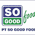 Lowongan Kerja PT So Good Food Manufacturing Juli 2013 thumbnail