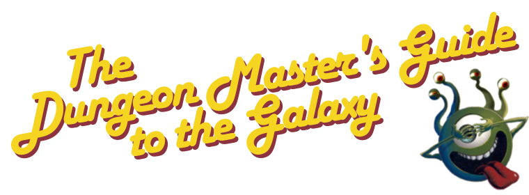 The Dungeon Master's Guide to the Galaxy