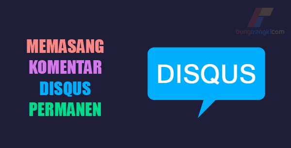 Cara Memasang Komentar Disqus Permanen di Blogspot