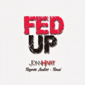 Jonn Hart ft. Rayven Justice & Rossi - Fed Up Lyrics + Letras + Lirik + Tekst + Text + Testo + Paroles + Source: Lyrics-Video-Music.blogspot.com + Video Music Song Lyrics Jonn Hart ft. Rayven Justice & Rossi - Fed Up