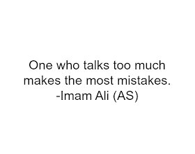 One who talks too much makes the most mistakes.