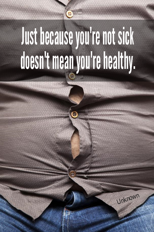 visual quote - image quotation for HEALTH - Just because you're not sick doesn't mean you're healthy. - Unknown