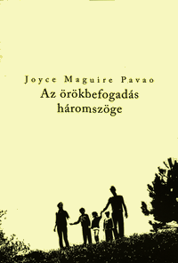 Joyce Maguire Pavao: Az örökbefogadás háromszöge