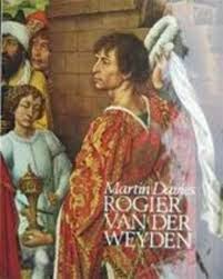 "Rogier van der Weyden: an essay, with a critical catalogue of paintings assigned to him and to Robert Campin" - Davies, Martin "Rogier van der Weyden: an essay, with a critical catalogue of paintings assigned to him and to Robert Campin" - Davies, Martin
