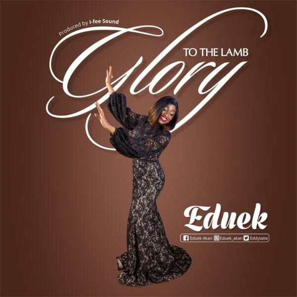 Music Lyrics Eduek Glory To The Lamb Gospel Hotspot Ng