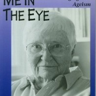 Look Me in the Eye: Old Women, Aging and Ageism Cynthia Rich and Barbara MacDonald