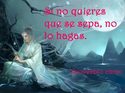Proverbio chino - Si no quieres que se sepa, no lo hagas