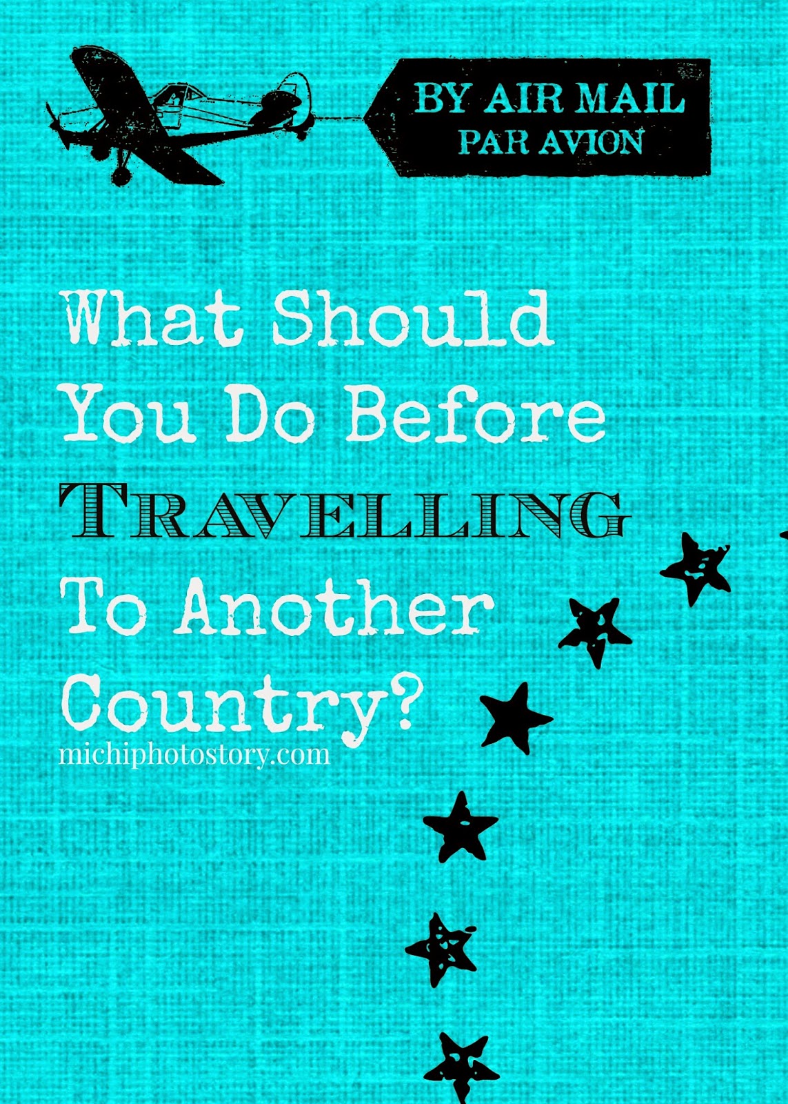 Michi Photostory What Should You Do Before Travelling To Another Country?