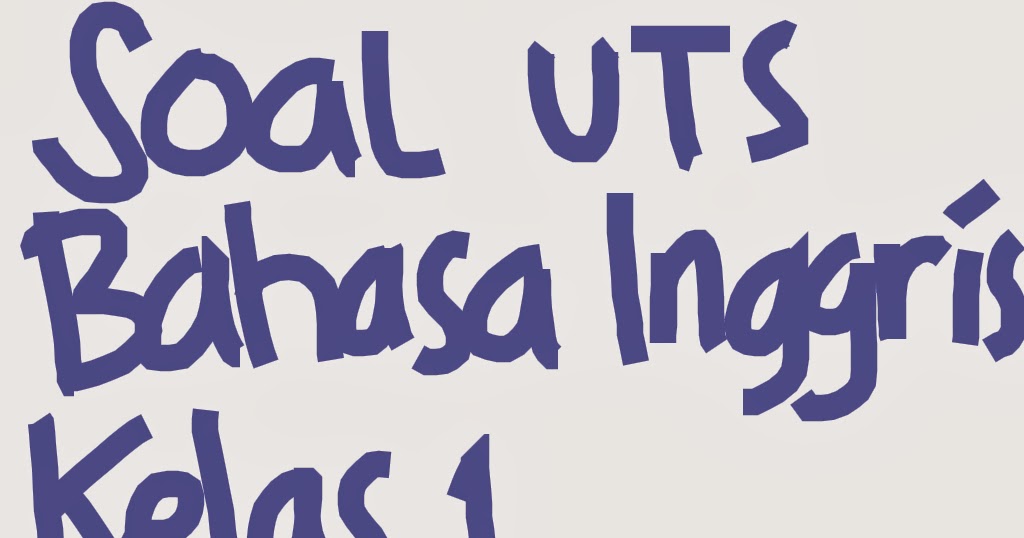 Contoh Soal UTS Semester Ganjil Bahasa Inggris SD Kelas 1 Portal Download Contoh Soal UTS Semester Ganjil Bahasa Inggris SD Kelas 1 Portal Download