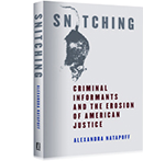 Snitching: Criminal Informants and the Erosion of American Justice