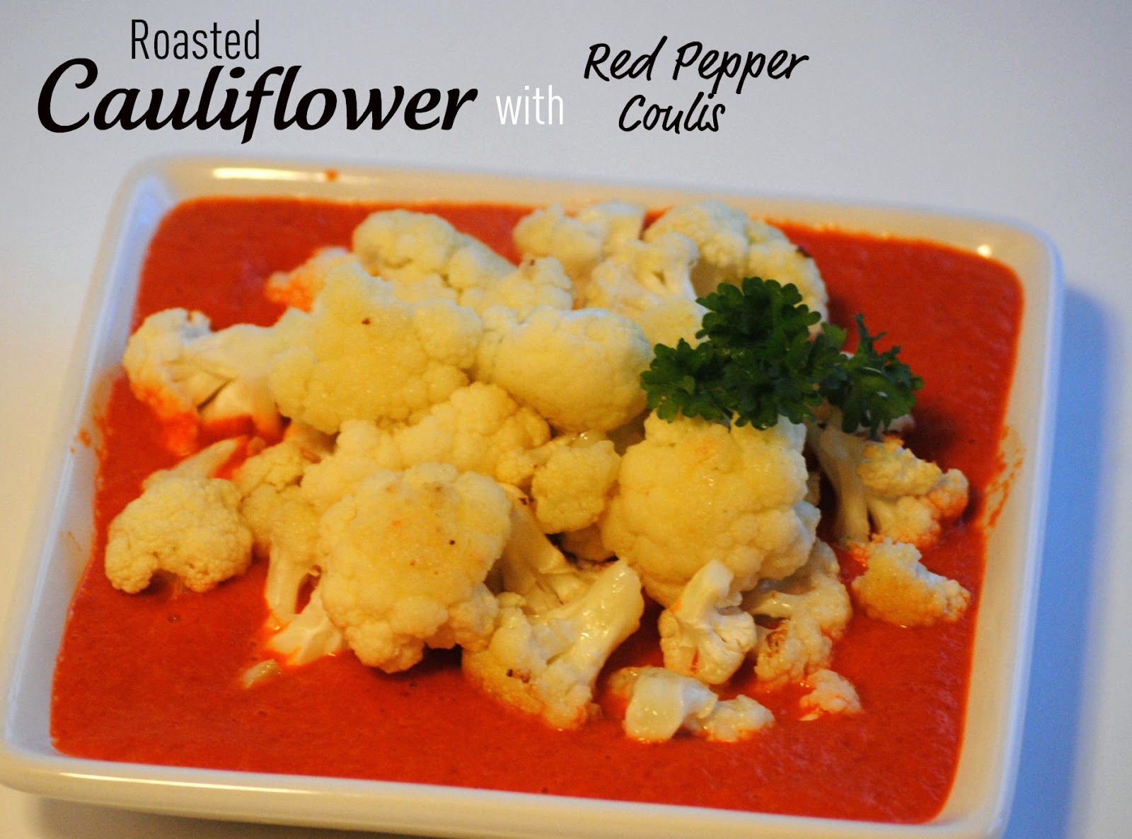 The Farm Girl Recipes Roasted Cauliflower with Red Pepper Coulis