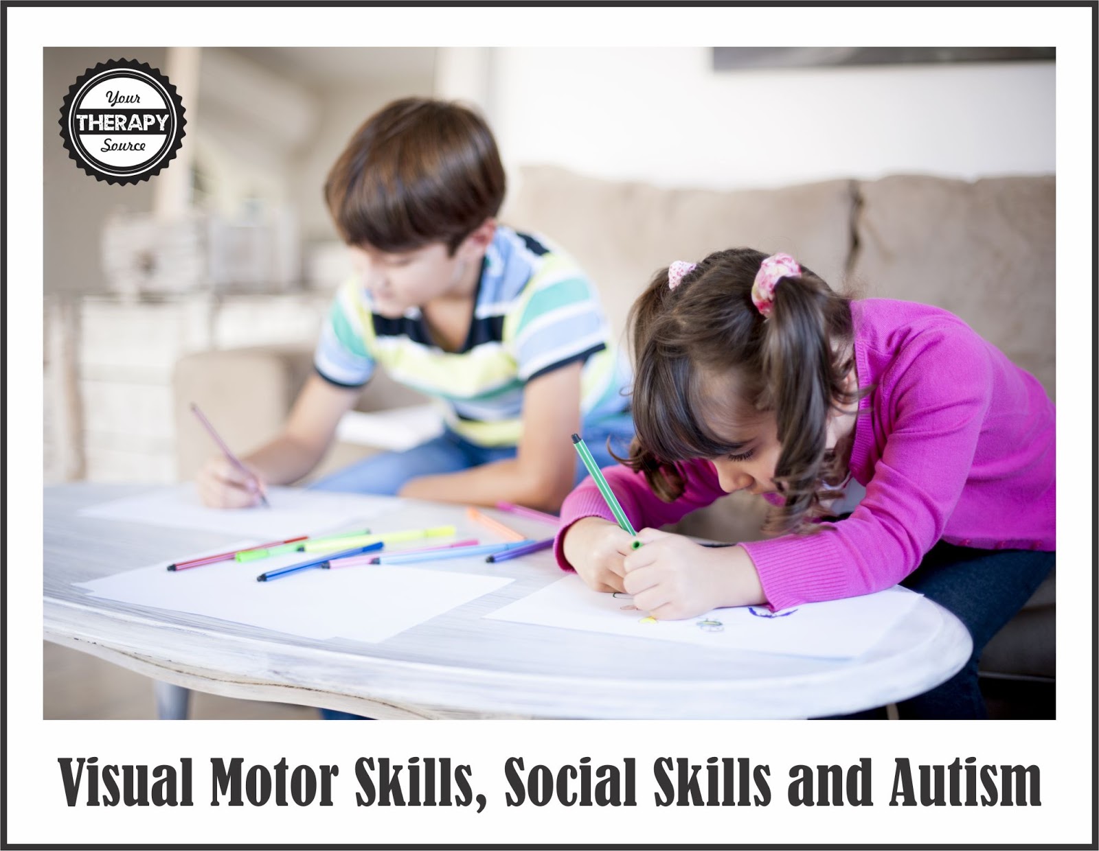 Visual Motor Skills, Social Skills and Autism Your Therapy Source