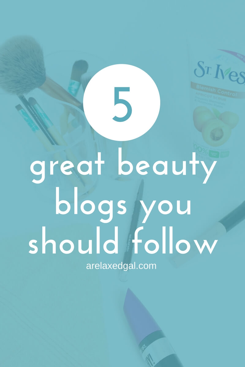 5 Great Beauty Bloggers to Follow A Relaxed Gal
