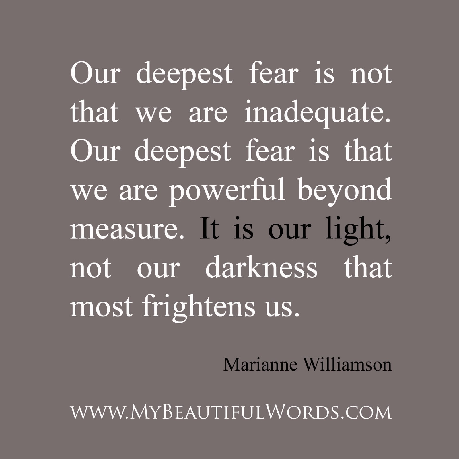 Our Deepest Fear Is Not That We Are Inadequate Meaning My Beautiful Words.: Our Light...