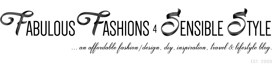Fabulous Fashions 4 Sensible Style | Affordable Fashion / Design + Lifestyle Blog