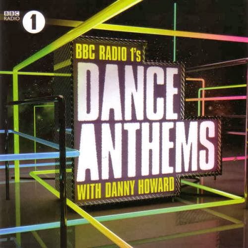 BBC Radio 1′s Dance Anthems With Danny Howard – 2014